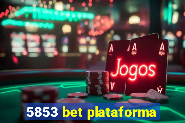 5853 bet plataforma